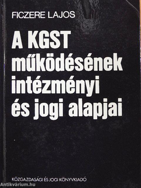 A KGST működésének intézményi és jogi alapjai