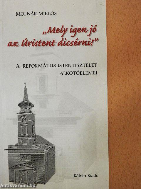"Mely igen jó az Úristent dicsérni!"