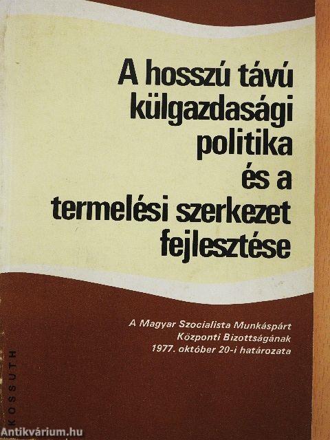 A hosszú távú külgazdasági politika és a termelési szerkezet fejlesztése