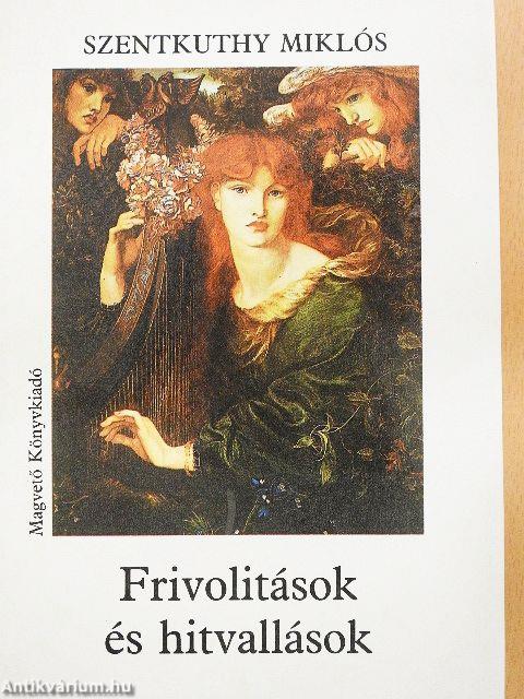 Frivolitások és hitvallások