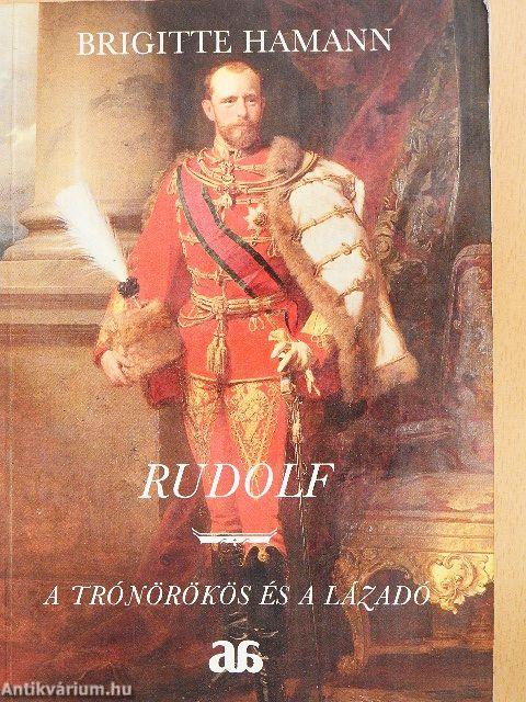 Rudolf - a trónörökös és a lázadó