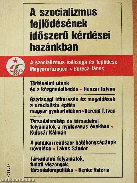 A szocializmus fejlődésének időszerű kérdései hazánkban
