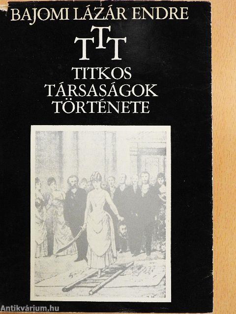 T. T. T. Titkos Társaságok Története