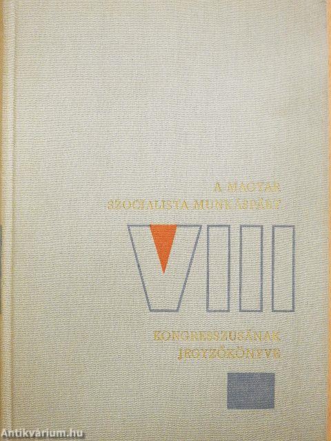 A Magyar Szocialista Munkáspárt VIII. kongresszusának jegyzőkönyve