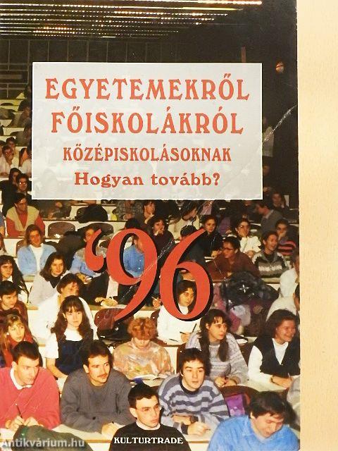 Egyetemekről, főiskolákról középiskolásoknak '96