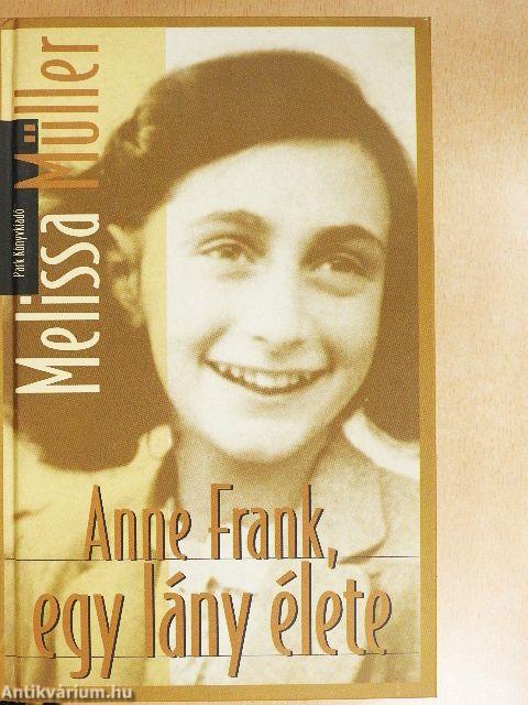 Anne Frank, egy lány élete