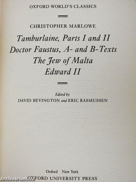 Tamburlaine, Parts I and II/Doctor Faustus, A- and B-Texts/The Jew of Malta/Edward II
