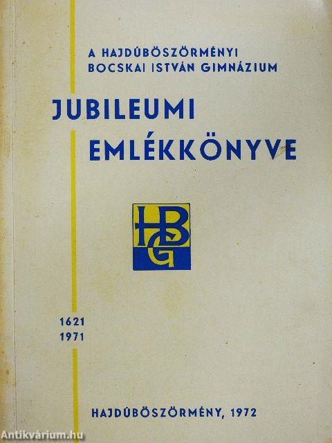 A hajdúböszörményi Bocskai István gimnázium jubileumi emlékkönyve