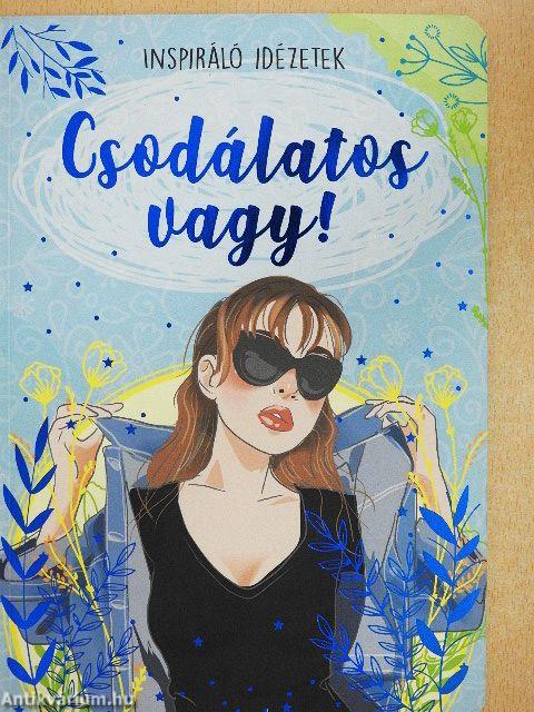Csodálatos vagy!