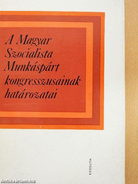 A Magyar Szocialista Munkáspárt kongresszusainak határozatai