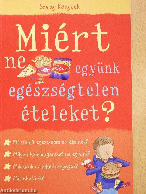 Miért ne együnk egészségtelen ételeket?