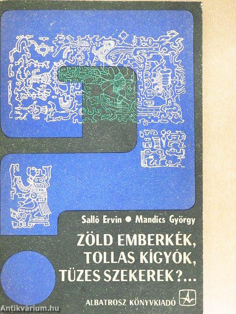 Zöld emberkék, tollas kígyók, tüzes szekerek?...