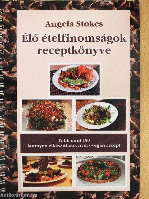 Élő ételfinomságok receptkönyve