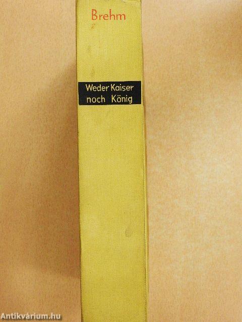 Weder Kaiser noch König