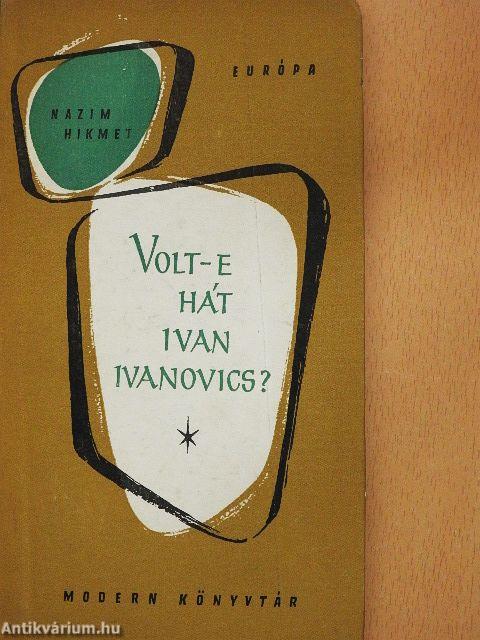 Volt-e hát Ivan Ivanovics?
