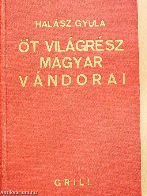 Öt világrész magyar vándorai