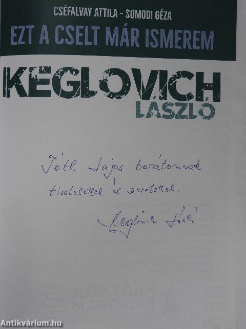 Keglovich László - Ezt a cselt már ismerem (aláírt és dedikált példány)