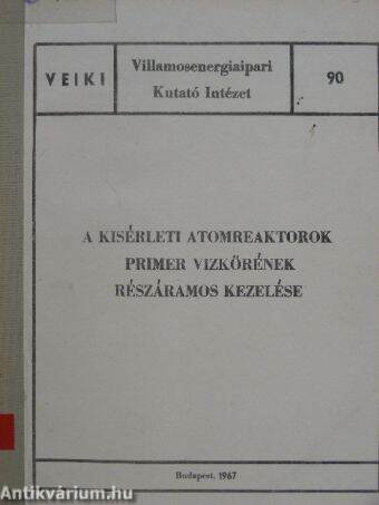 A kisérleti atomreaktorok primer vizkörének részáramos kezelése