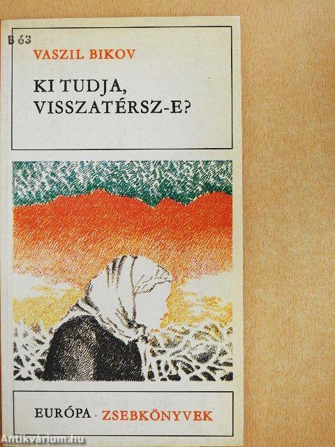 Ki tudja, visszatérsz-e?