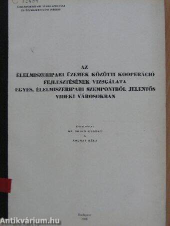 Az élelmiszeripari üzemek közötti kooperáció fejlesztésének vizsgálata egyes, élelmiszeripari szempontból jelentős vidéki városokban