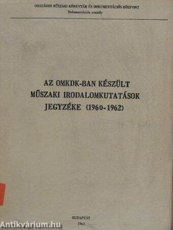 Az OMKDK-ban készült műszaki irodalomkutatások jegyzéke (1960-1962)