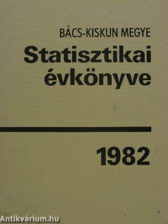 Bács-Kiskun megye statisztikai évkönyve 1982