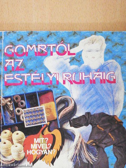 Gombtól az estélyi ruháig