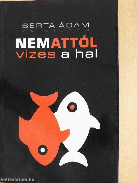 Nem attól vizes a hal