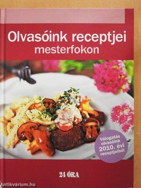 Olvasóink receptjei mesterfokon - 24 óra