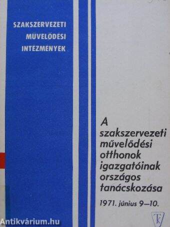 A szakszervezeti művelődési otthonok igazgatóinak országos tanácskozása