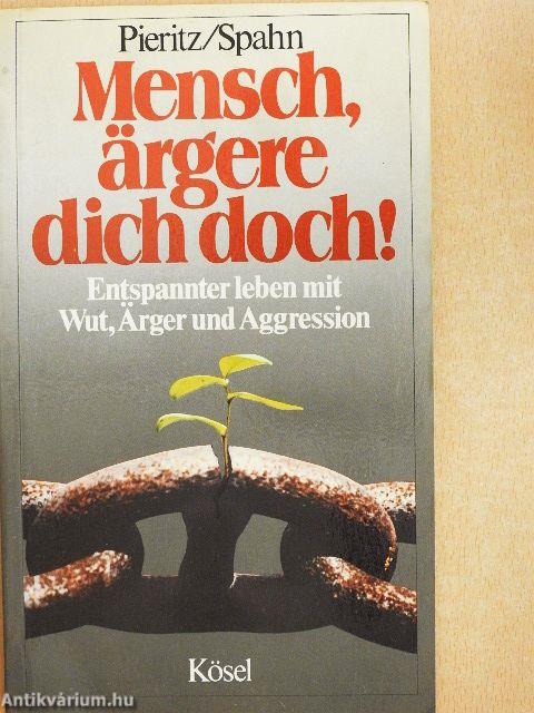 Mensch, ärgere dich doch!