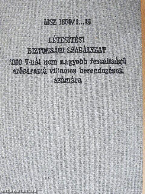 MSZ 1600/1...15 létesítési biztonsági szabályzat 1000 V-nál nem nagyobb feszültségű erősáramú villamos berendezések számára