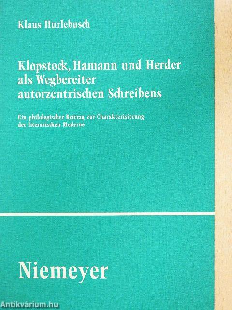 Klopstock, Hamann und Herder als Wegbereiter autorzentrischen Schreibens