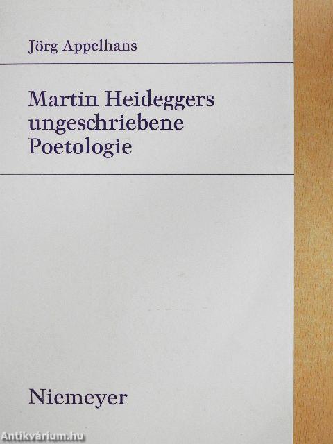 Martin Heideggers ungeschriebene Poetologie