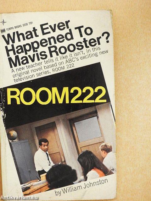 Room 222 - What ever happened to Mavis Rooster?