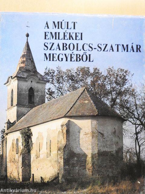 A múlt emlékei Szabolcs-Szatmár megyéből