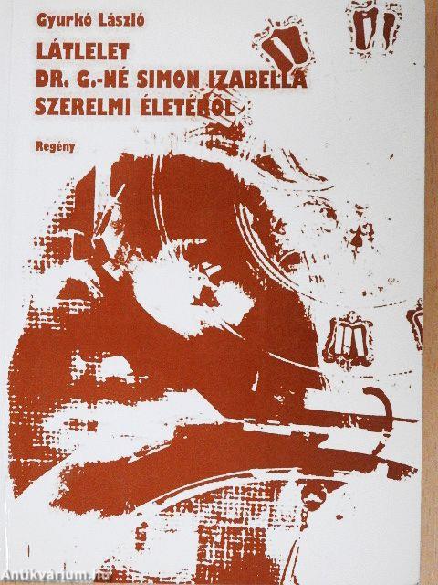 Látlelet Dr. G.-né Simon Izabella szerelmi életéről