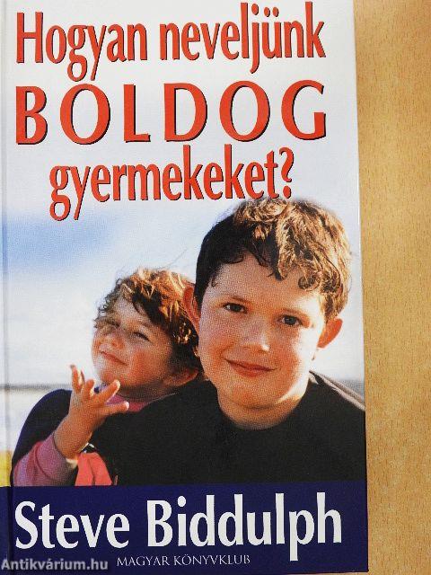 Hogyan neveljünk boldog gyermekeket?