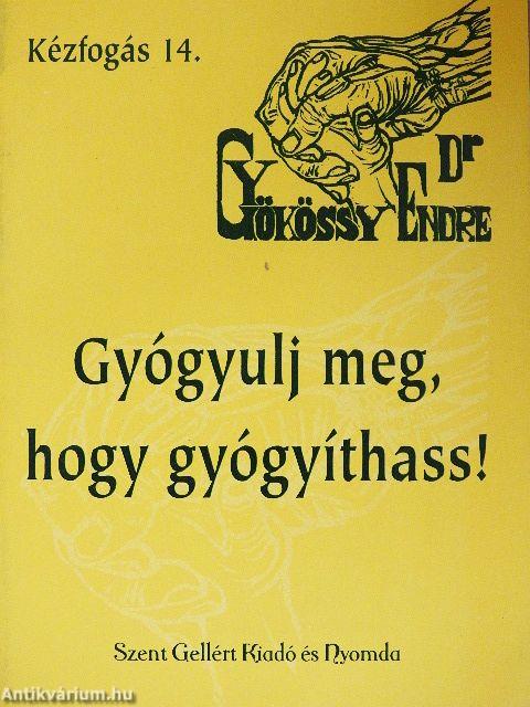 Gyógyulj meg, hogy gyógyíthass!