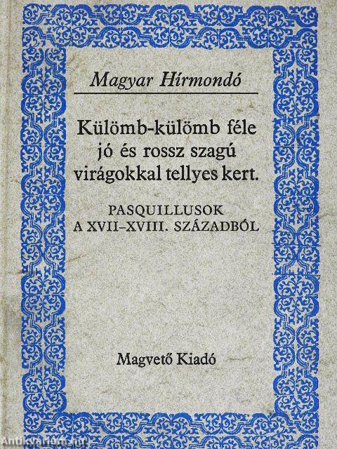 Külömb-külömb féle jó és rossz szagú virágokkal tellyes kert