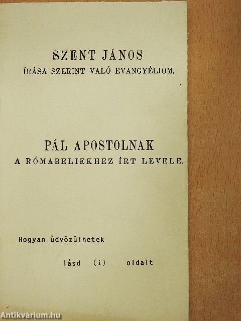 Szent János írása szerint való evangyéliom/Pál apostolnak a rómabeliekhez írt levele