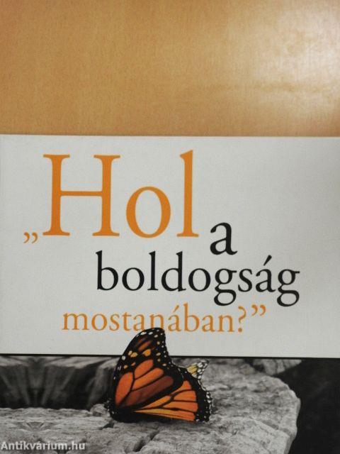 "Hol a boldogság mostanában?"