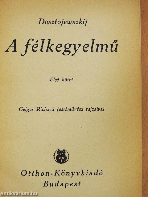 A félkegyelmű I-II.