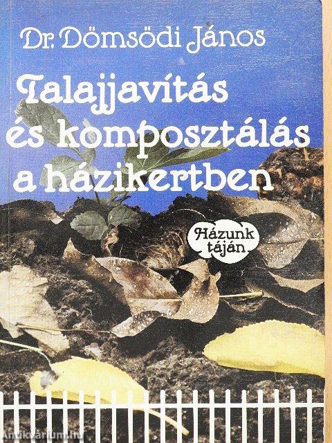 Talajjavítás és komposztálás a házikertben