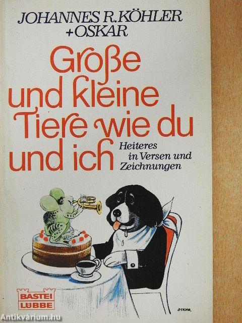 Große und  kleine Tiere wie du und ich