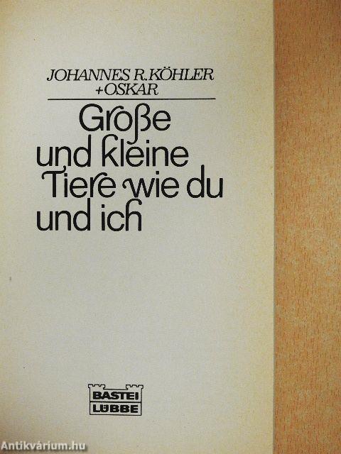 Große und  kleine Tiere wie du und ich