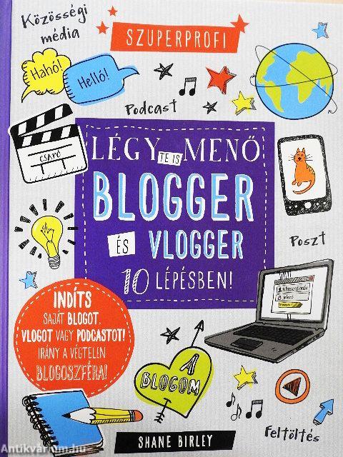 Légy te is menő blogger és vlogger 10 lépésben!