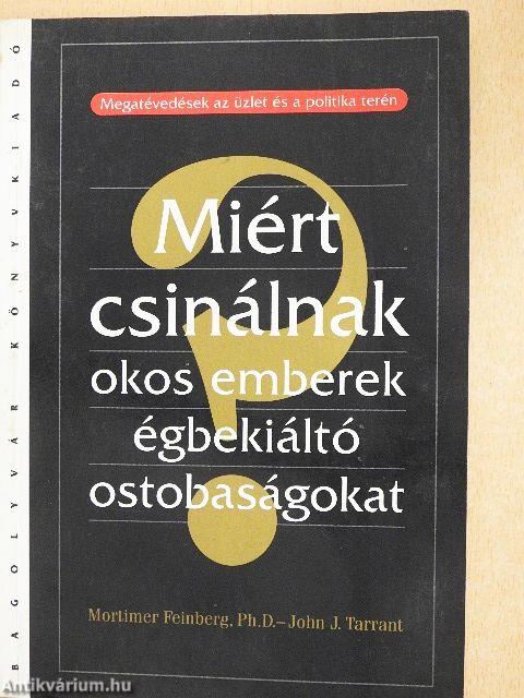 Miért csinálnak okos emberek égbekiáltó ostobaságokat