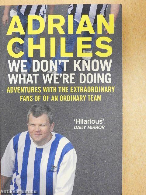 We Don't Know What We're Doing