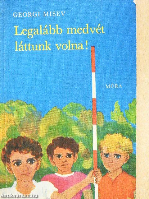 Legalább medvét láttunk volna!